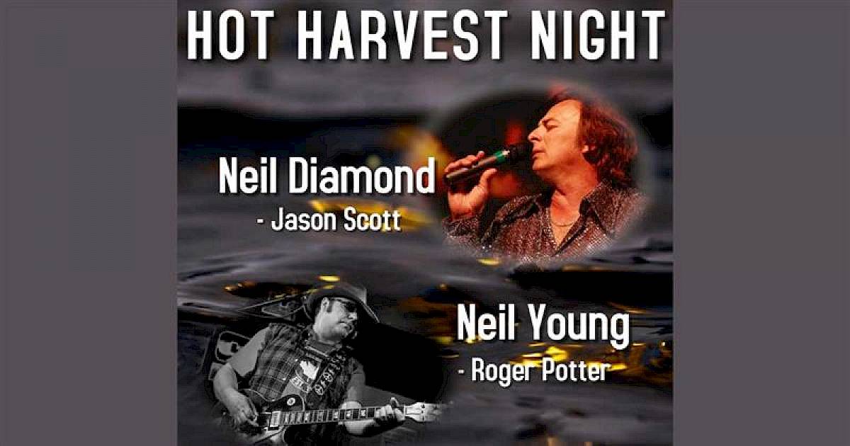 Hot Harvest Night - Neil Diamond & Neil Young Show