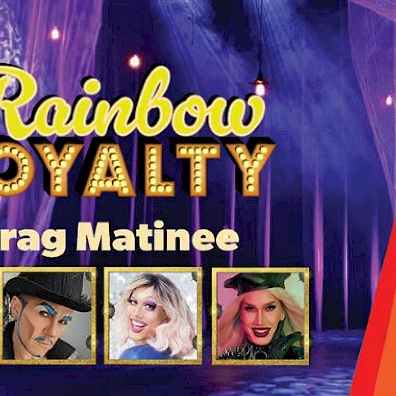 Rainbow Royalty Drag Matinee