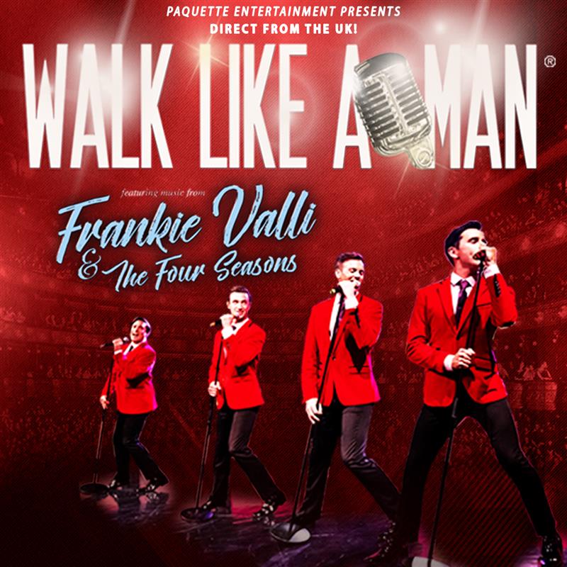 Walk Like A Man - Music of Frankie Valli & The Four Seasons